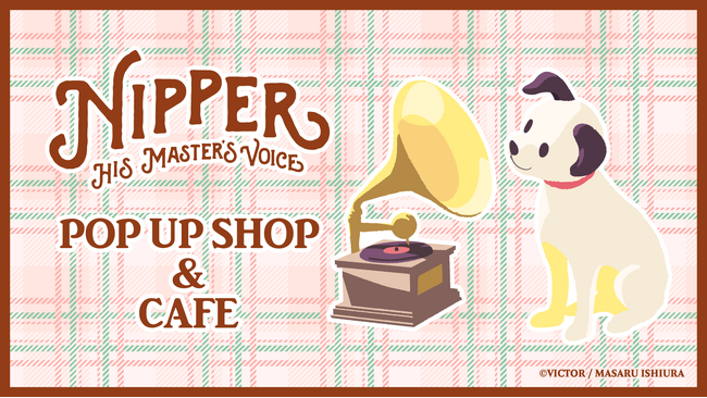 STORY STORY YOKOHAMAにてビクターの看板犬”ニッパー”のポップアップショップ&コラボカフェが今年も開催
