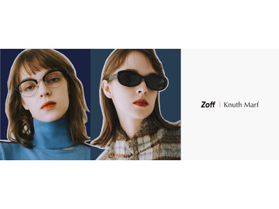 メガネブランド「Zoff」とアパレルブランド「Knuth Marf」が初のコラボレーション　新たな自分に出会えるアイウェアコレクション「Zoff｜Knuth Marf」が登場