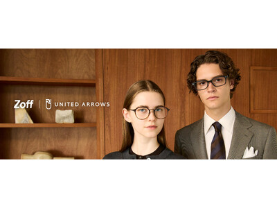 メガネブランド「Zoff」×「UNITED ARROWS」2025秋冬　”ライフスタイルに寄り添う”アイ...