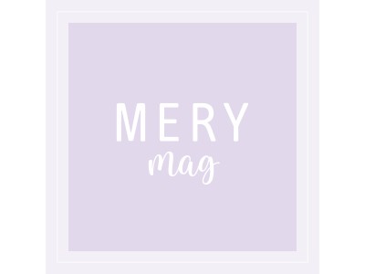 女性向けメディア『MERY』　アプリ内で読めるwebマガジン『MERY mag』をスタート