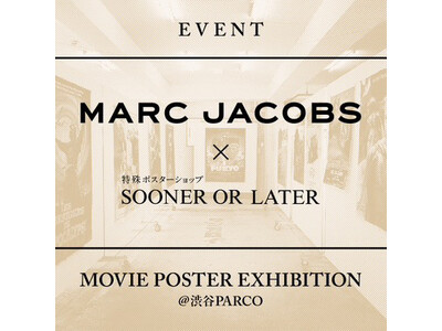 渋谷パルコ3F MARC JACOBES EVENT SPACEにて『特殊ポスターショップ SOONER OR LATER』セレクトによる珠玉の映画ポスターその数50点以上を一挙展示販売。