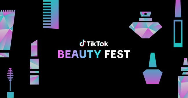TikTok、注目のビューティーコンテンツや最新トレンドを体験できる「TikTok BEAUTY FEST」を初開催！人気ブランドとTikTokクリエイターが集結