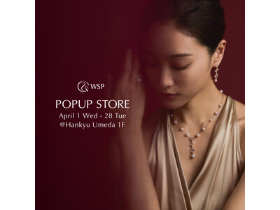 【WSP・Pearl for Life・MARLENA】阪急うめだ本店にてPOPUPストアが期間限定オープン（4/1～4/28)