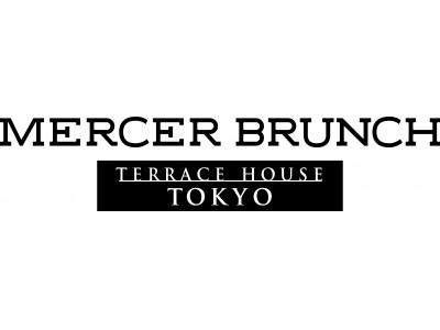4月23日（月）リニューアルオープン『MERCER BRUNCH TERRACE HOUSE TOKYO』
