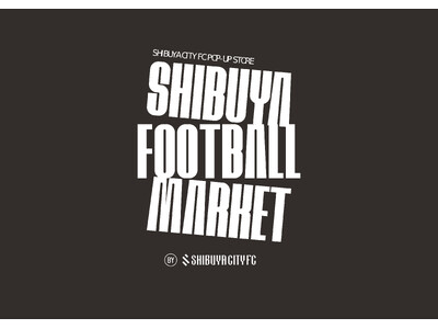 【西武渋谷店】“渋谷からＪリーグを目指すサッカークラブ”〈SHIBUYA CITY FC〉ポップアップス...