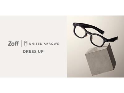 「Zoff｜UNITED ARROWS」「いつも以上に輝きたい。質の良いものに触れたい」をかなえるデザイ...