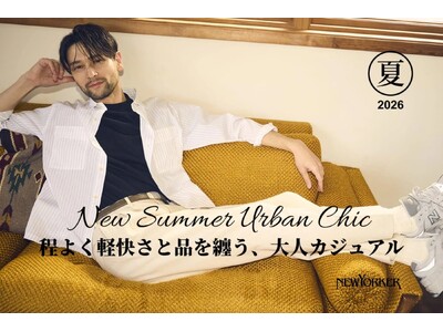 �j���[���[�J�[ �����Y�uNEWYORKER Men2026 Summer Urban Chic Traditional�v���Љ����W�R���e���c�����J�B