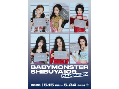 『BABYMONSTER SHIBUYA109 CAMPAIGN』