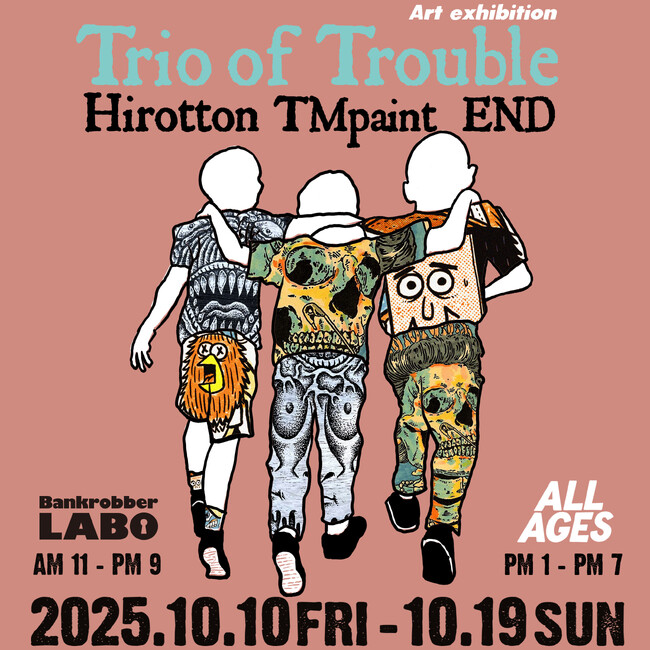 プレスリリース「【Bankrobber LABO】Hirotton × TM paint × ENDの3人によるバンドカルチャーのアート展『Trio of Trouble』2025年10月10日(金)より開催！」のイメージ画像