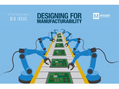 マウザー、「ビッグアイデアをエンジニアリング」シリーズeBook最新号にて、最終設計の量産化における課題を考察