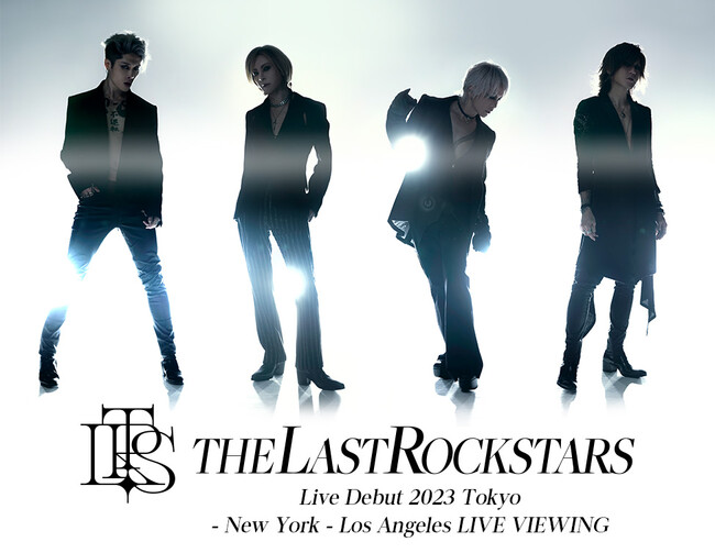 THE LAST ROCKSTARS Live Debut 2023 Tokyo - New York - Los Angeles LIVE VIEWINGJÌI