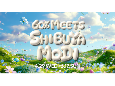 60%によるアジアブランドを集めたポップアップイベント『60% MEETS BY SHIBUYA MOD...