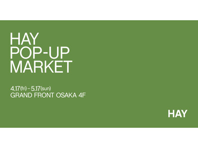 【HAY】GRAND FRONT大阪 にて『HAY POP-UP MARKET』を開催！