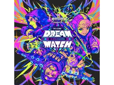Lemino presents e-elements DREAM MATCH APEX LEGENDS(...
