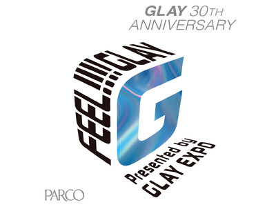「FEEL!!!! GLAY Presented by GLAY EXPO」