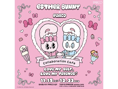 韓国発の大人気バニーキャラクターの本格コラボカフェ(ハート)「EstherBunny×PARCO COLLABORATION CAFE～LOVE MYSELF LOVE MY FRIENDS～」開催決定！