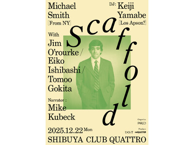 ������2025�N12��22���uScaffold #2�v�a�J�N���u�N�A�g���ɂĊJ�Ì���bJim O�eRourke�Ɛ΋��p�q��2��ڂ̃Q�X�g�ɏ������̂̓A�[�e�B�X�gMichael Smith (NY)