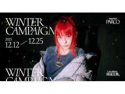 NAGOYA PARCO 2025 WINTER CAMPAIGN