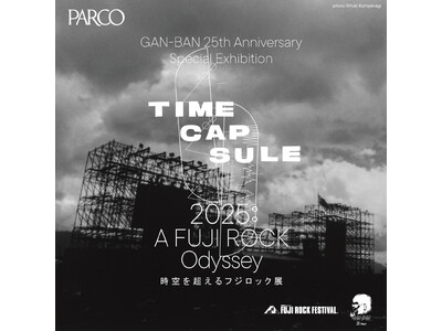 GAN-BAN 25th Anniversary Special Exhibition TIME CAP...