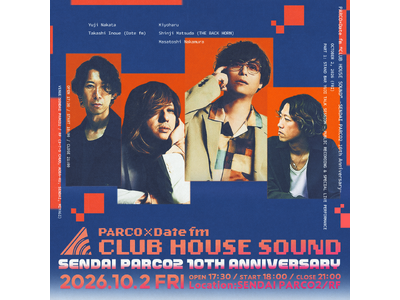 �wPARCO�~Date fm �gCLUB HOUSE SOUND�h -SENDAI PARCO2 10th Anniversary-�x�J�ÁI