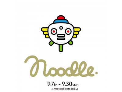 幻想シティカジュアル「Noodle.」POPUP SHOPをミツカルストア青山店で開催！