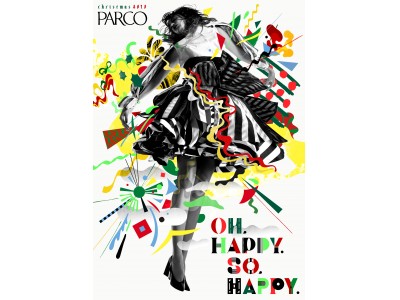 PARCO 2018 クリスマスキャンペーン “ OH, HAPPY. SO, HAPPY. ”