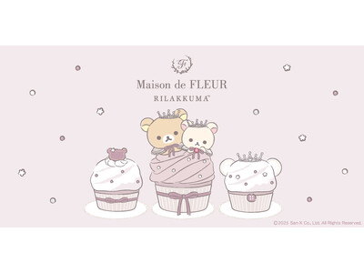 【Maison de FLEUR】「リラックマ」との大人気コラボレーションが登場・カップケーキをテーマに甘くて可愛い特別なコレクション