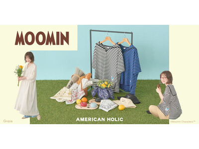 【AMERICAN HOLIC】『ムーミン』の人気コラボがWEBストア限定で登場！春夏のムーミン谷を描い...