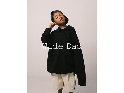Wide Dad クールなDadの等身大な着こなしを。アーバンリサーチによるワイドサイズコレクション3rd delivery販売開始