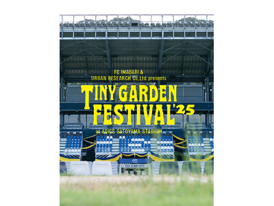 TINY GARDEN FESTIVAL ASICS SATOYAMA STADIUM 2025特設サイ...