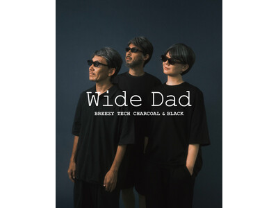 Wide Dad クールなDadの等身大な着こなしを　好評のBREEZY TECH新色と共に再入荷！！