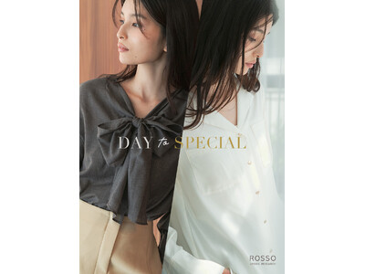 「DAY to SPECIAL」 - 日常と特別をシームレスに繋ぐ、新しいワードローブ