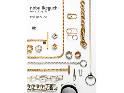 ジュエリーブランド「nobu Ikeguchi」 新作の販売に合わせてPOP UPを開催。限定アイテムも同時販売。