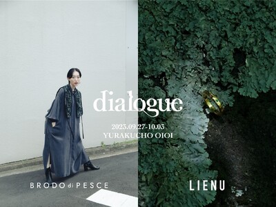 有楽町マルイでアパレルブランド「BRODO di PESCE」とジュエリーブランド「LIENU」の合同ポップアップショップ「dialogue」が期間限定オープン！