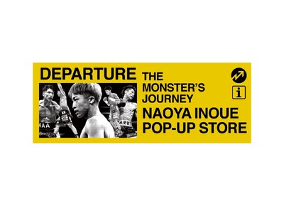 井上尚弥選手のPOP-UP STORE『DEPARTURE ～THE MONSTER’S JOURNEY...