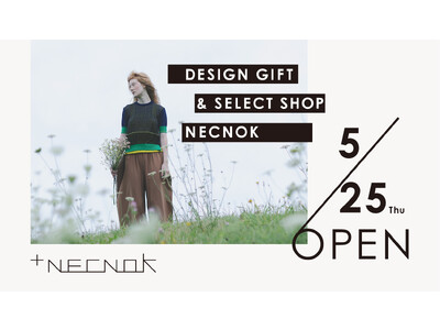 デザインギフト&セレクトショップ「NECNOK (ネクノク)」5月25日(木)KITTEにオープン！