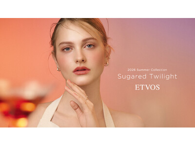 【ETVOS】2026 Summer Collectionが本日から予約開始！砂糖をまぶしたように、きらめきと甘さを帯びた夏のトワイライトをまとうアイテムを展開。