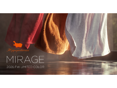 オーガニックタオルブランド「Hippopotamus」より、 2026 Fall/Winter Collection「MIRAGE」が登場