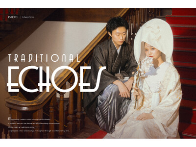札幌中央店、婚礼ロケーション撮影の新ビジュアル 「TRADITIONAL ECHOES」発表