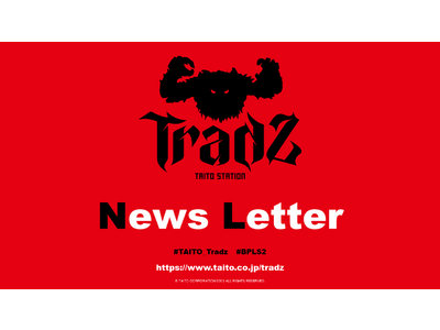 「TAITO STATION Tradz」Newsletter - vol.7-