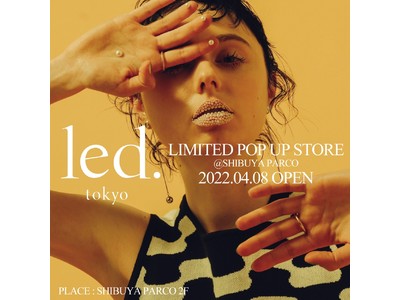 【4月8日～】『led.tokyo』渋谷PARCO 2Fにてポップアップストアをオープン！アーティスト スギヤマタクヤとのコラボレーションアイテムを同時発売。
