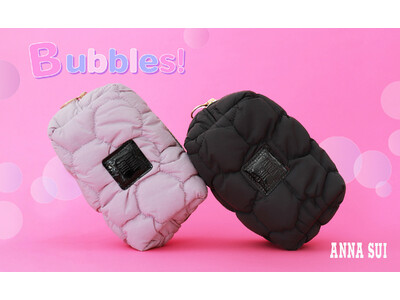 ANNA SUIより、泡のように軽やかな「Bubbles（バブルス）」シリーズが新登場！モコモコのエアリー感が魅力のポーチ＆ミニトートバッグを発売
