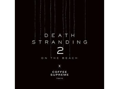 世界的新作ゲーム「DEATH STRANDING 2: ON THE BEACH」発売を記念して、Cof...