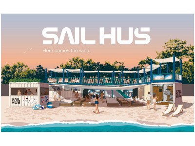 今年の夏はスマートなビーチ滞在を。 “ストレスフリー”な海の家SAIL HUS（セイルハウス）神奈川県葉山町一色海岸に7月5日オープン。