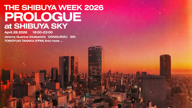 渋谷最高峰の展望空間 SHIBUYA SKYで、音と夜景、人が混じり合う新たなナイトカルチャーイベントを4月28日に開催！