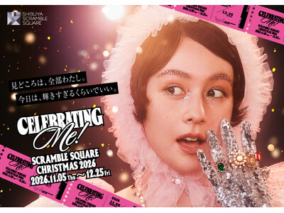 今年のクリスマスフェアテーマは「CELEBRATING Me！わたしらしさを、盛大に。」　「SCRAMBLE SQUARE CHRISTMAS 2026」を11月5日(木)より開催