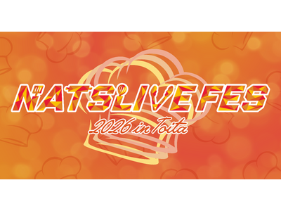 “作って、食べて、推せる”日本初の体験型クッキングフェス「NATSLIVE FES 2026」をGWに開催！