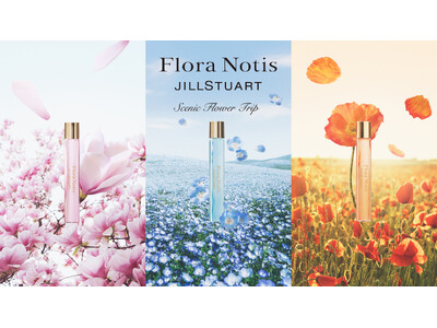 【Flora Notis JILL STUART】ひとたび纏えば、一瞬で心をうばう花景色へ　