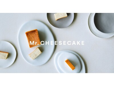 【Mr. CHEESECAKE YOUR CITY】人生最高のチーズケーキのポップアップストアを神奈川・奈良・大阪・富山・東京・香川に出店！