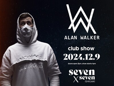 seven x seven 石垣で世界的DJアラン・ウォーカー（Alan Walker）の特別公演が20...